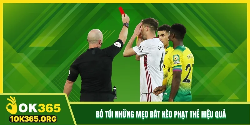 Bỏ túi những mẹo bắt kèo phạt thẻ hiệu quả Bỏ túi những mẹo bắt kèo phạt thẻ hiệu quả