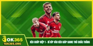Kèo Chấp Hiệp 1 - Bí Kíp Vào Kèo Giúp Game Thủ Chắc Thắng