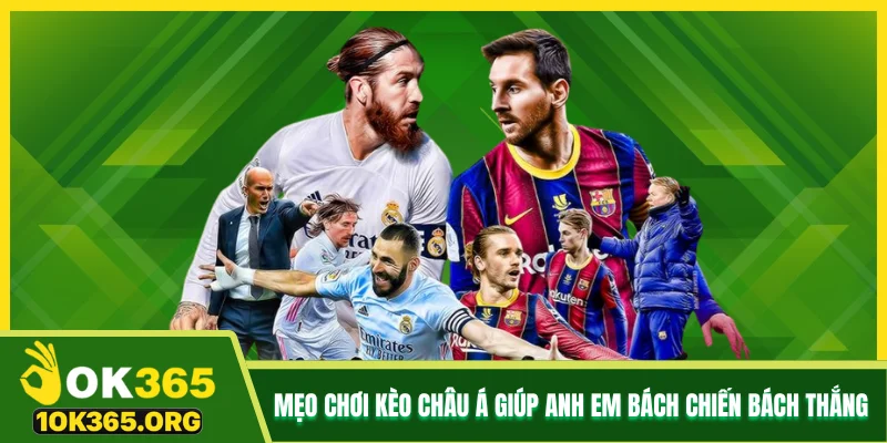 Mẹo chơi kèo Châu Á giúp anh em bách chiến bách thắng Mẹo chơi kèo Châu Á giúp anh em bách chiến bách thắng