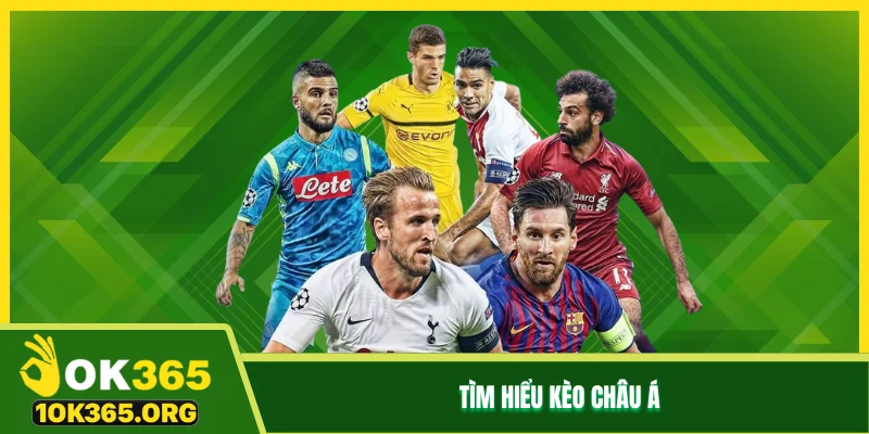 Tìm hiểu kèo Châu Á Tìm hiểu kèo Châu Á